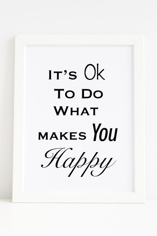 Wall print - It's Ok To Do What Makes You Happy