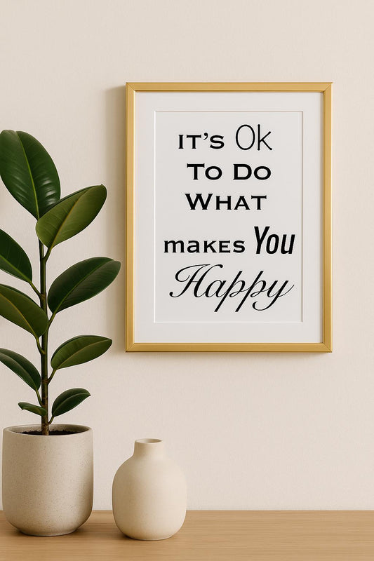 Wall print - It's Ok To Do What Makes You Happy