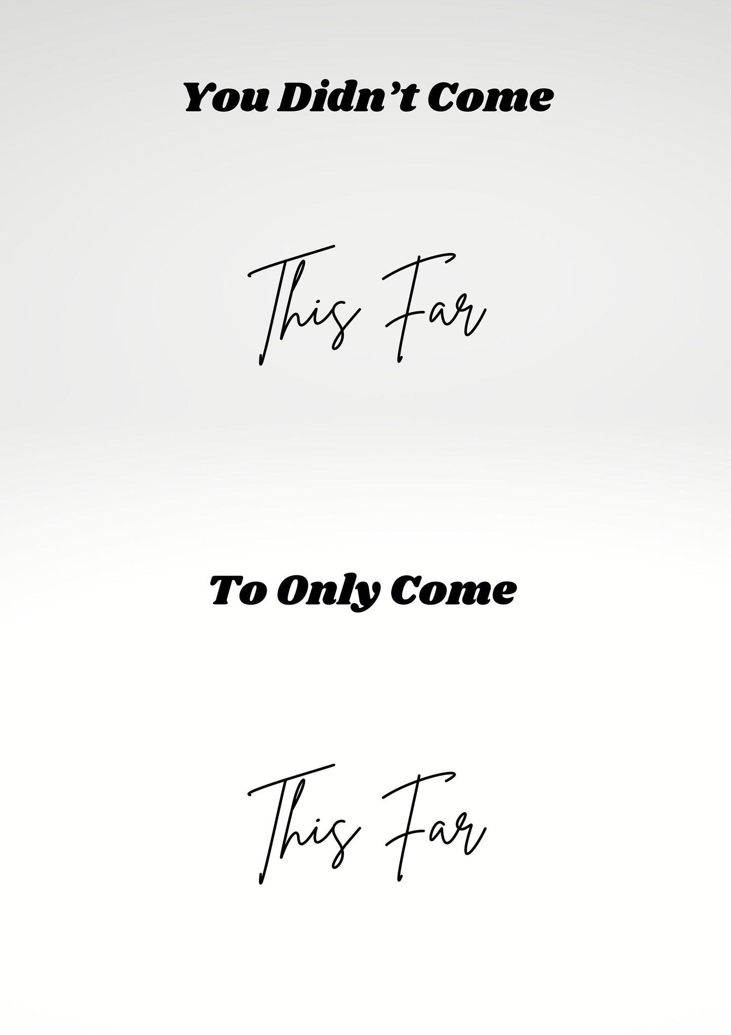 Affirmation print - You didn't come this far, to only come this far