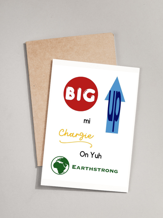 Happy Birthday Card - Big up mi chargie on yuh earthstrong