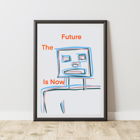 Art Print - The Future Is Now