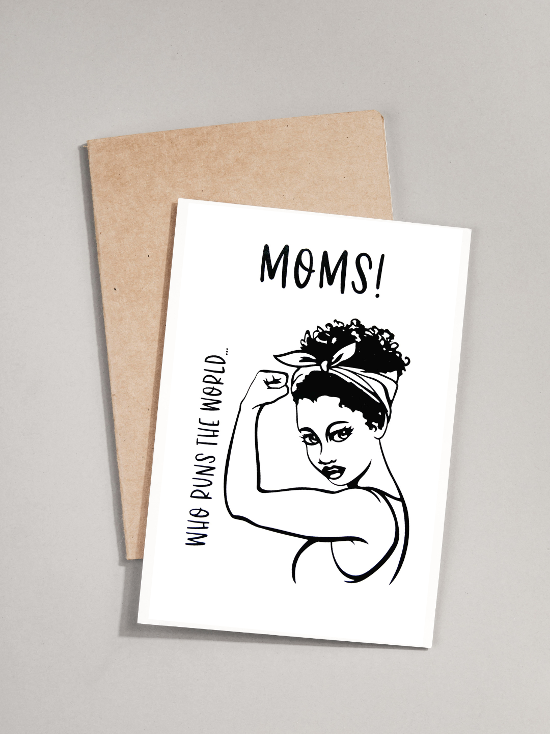 Greeting Card - Who Runs The World…Moms!