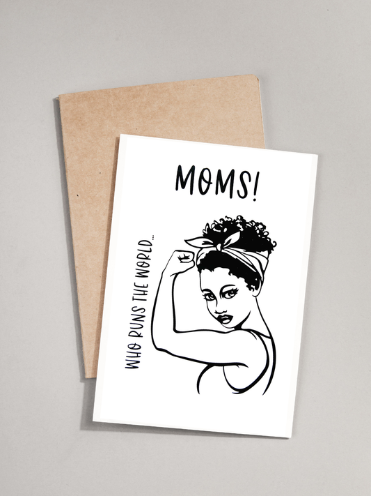 Greeting Card - Who Runs The World…Moms!